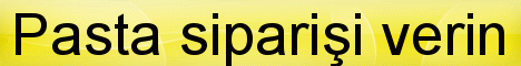 Gaziantep pasta sipari�i yolla g�nder pastaneler